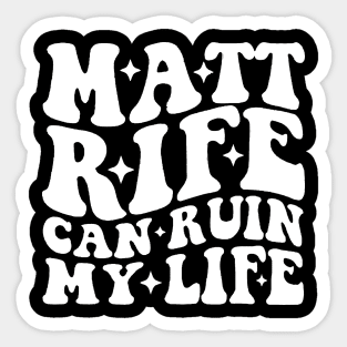 Matt Rife Can Ruin My Life Funny Quote, Trendy Summer Sticker